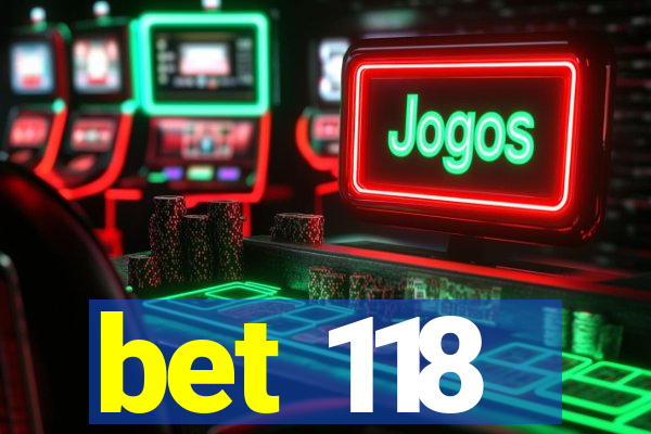 bet 118